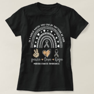 Peace Love Hope Rainbow Brain Cancer Be Kind T-Shirt