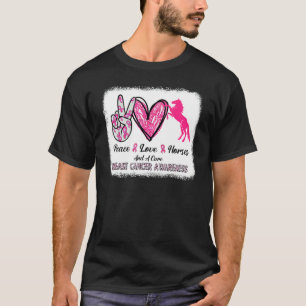 Peace Love Horse And A Cure Breast Cancel T-Shirt