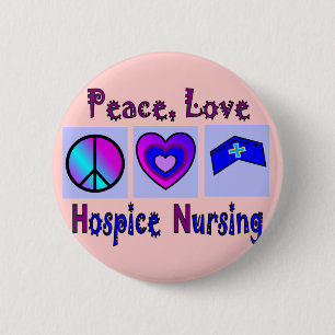 Peace, Love, Hospice Nursing 6 Cm Round Badge
