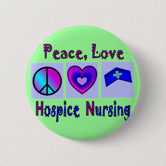 Peace, Love, Hospice Nursing 6 Cm Round Badge (Front)