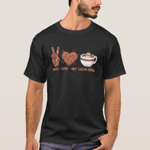 Peace - Love - Hot Cocoa Bombs T-Shirt