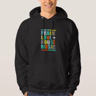 Peace Love House Music House Music EDM DJ Hoodie