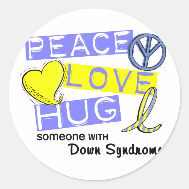 PEACE LOVE HUG Someone With Down Syndrome T-Shirts Classic Round Sticker (Front)