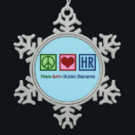 Peace Love Human Resources HR Snowflake Pewter Christmas Ornament<br><div class="desc">Peace Love Human Resources present. A cute Christmas HR gift for your favourite H.R. rep in the company that works with human resource management as a career.</div>