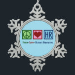 Peace Love Human Resources HR Snowflake Pewter Christmas Ornament<br><div class="desc">Peace Love Human Resources present. A cute Christmas HR gift for your favourite H.R. rep in the company that works with human resource management as a career.</div>