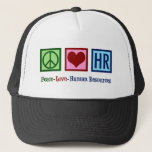 Peace Love Human Resources HR Trucker Hat<br><div class="desc">Peace Love Human Resources present. A cute Christmas HR gift for your favourite H.R. rep in the company that works with human resource management as a career.</div>