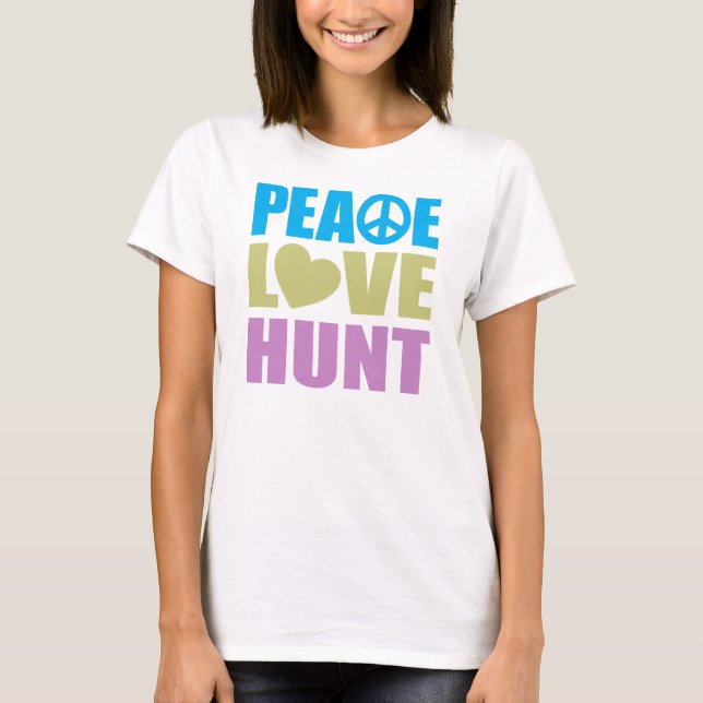 Peace Love Hunt T-Shirt (Front)
