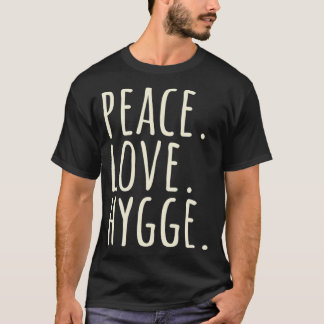 Peace Love Hygge Warm and Cosy T-Shirt
