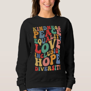 Peace Love Inclusion Equality Diversity Human Righ Sweatshirt