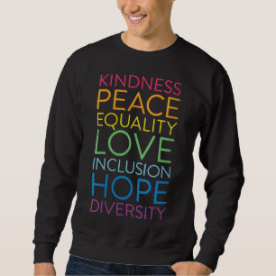 Peace Love Inclusion Equality Diversity Human Righ Sweatshirt