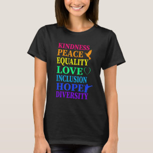 Peace Love Inclusion Equality Diversity Human Righ T-Shirt