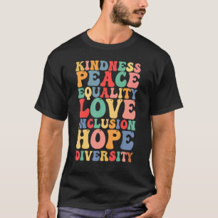 Peace Love Inclusion Equality Diversity Human Righ T-Shirt