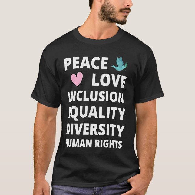Peace Love Inclusion Equality Diversity Human Righ T-Shirt (Front)