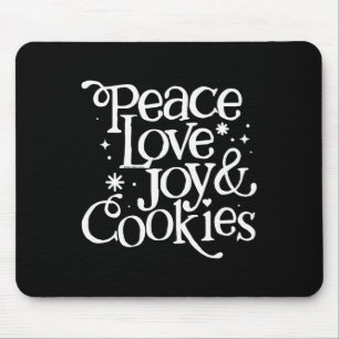 Peace Love Joy And Cookies Christmas  Mouse Pad