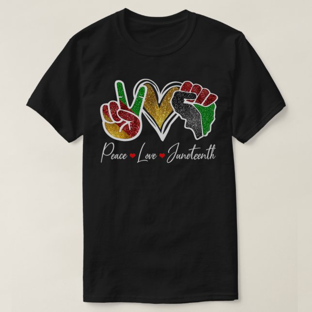 Peace Love Juneteenth Black Pride Freedom 4th Of J T-Shirt (Design Front)