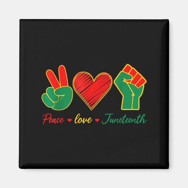 Peace love juneteenth black pride freedom 4th of magnet (Front)