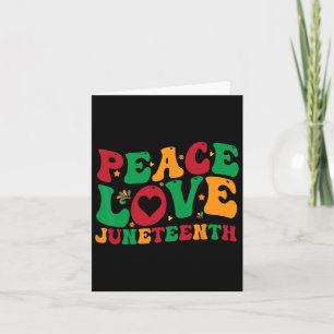 Peace Love Juneteenth June 19th 1865 Men Women Kid Card