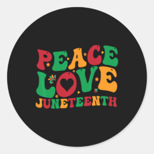 Peace Love Juneteenth June 19th 1865 Men Women Kid Classic Round Sticker