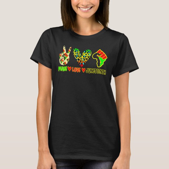Peace Love Juneteenth Pride Black History Afro-Ame T-Shirt (Front)