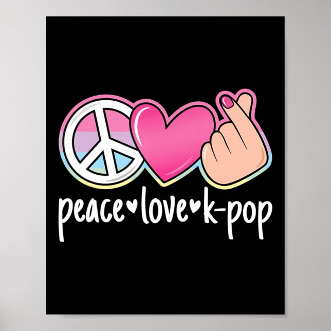 Peace Love K-Pop Cute Kpop Music Anime Lover  Poster (Front)