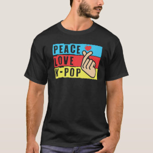 Peace Love K Pop K Drama Korean K Pop T-Shirt