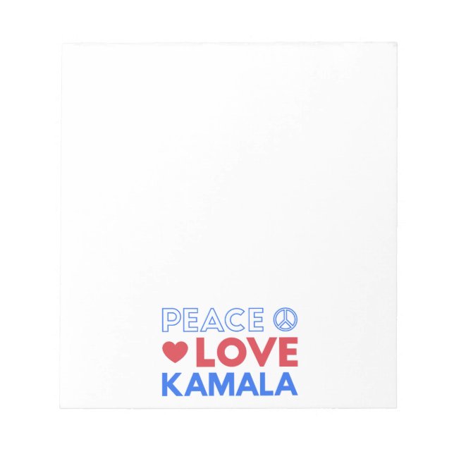 Peace Love Kamala I - Kamala Harris For President Notepad (Front)