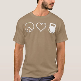 Peace Love Kettlebells  Funny Cute Workout  T-Shirt