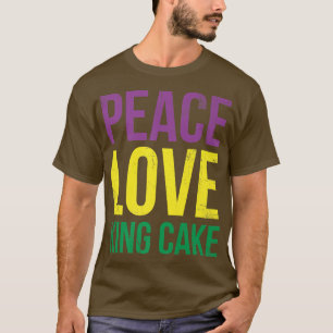 Peace Love King Cake For Baker Or Baking Fans 248 T-Shirt