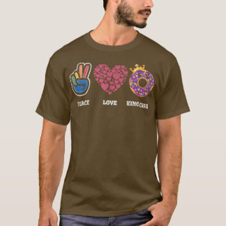 Peace Love King Cake For Baker Or Baking Fans  248 T-Shirt
