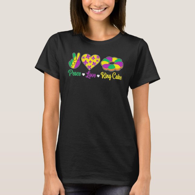 Peace Love King Cake Funny Mardi Gras Festival Par T-Shirt (Front)