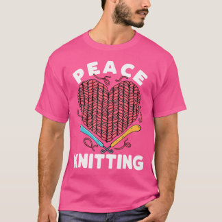 Peace Love Knitting Heart Yarn Funny Knitting T-Shirt