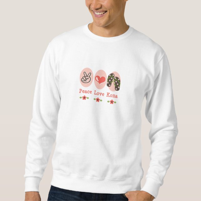 Peace Love Kona Flip Flops Sweatshirt (Front)