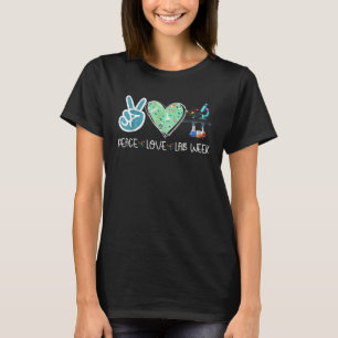 Peace Love Lab Week Laboratory Technician Medical  T-Shirt