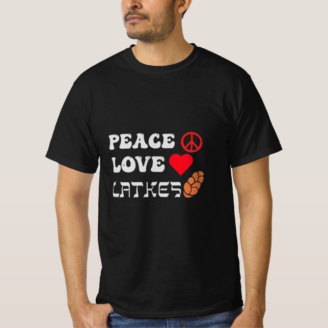Peace Love Latkes T-Shirt (Front)