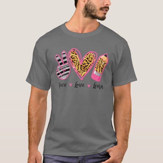 Peace Love Learn School Teaching Appreciation Teac T-Shirt (Front)