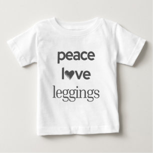 Peace Love Leggings Fun Motivational Modern Print Baby T-Shirt
