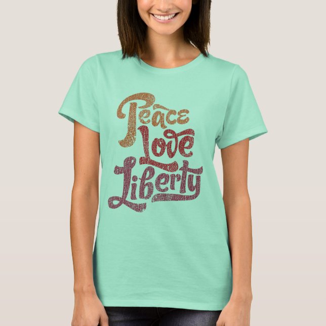 Peace Love Liberty T-Shirt (Front)