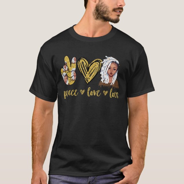 Peace Love Locs Natural Hair Locs Hair Black Girl T-Shirt (Front)