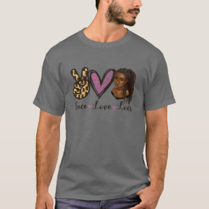 Peace Love Locs Natural Hair Locs Hair Black Girl T-Shirt