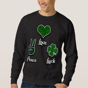 Peace Love Luck Peace Heart Shamrock St Patricks Sweatshirt