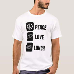 Peace Love Lunch - Fun Design for Lunch T-Shirt