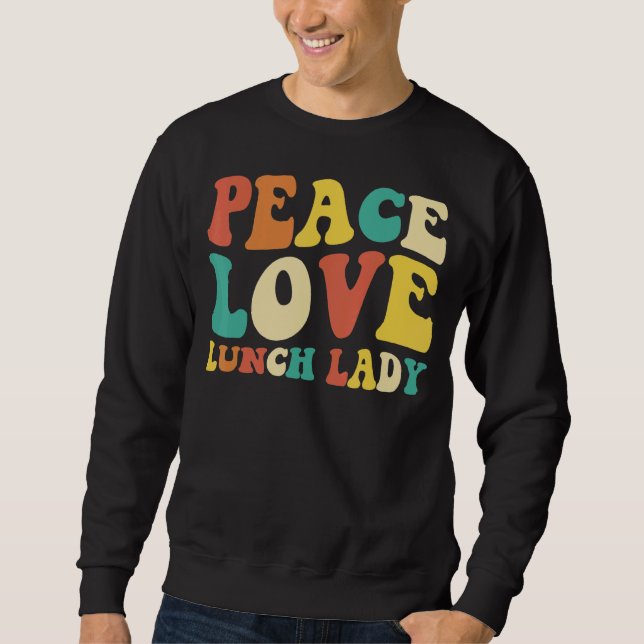 peace love lunch lady retro groovy lunch lady Back Sweatshirt (Front)