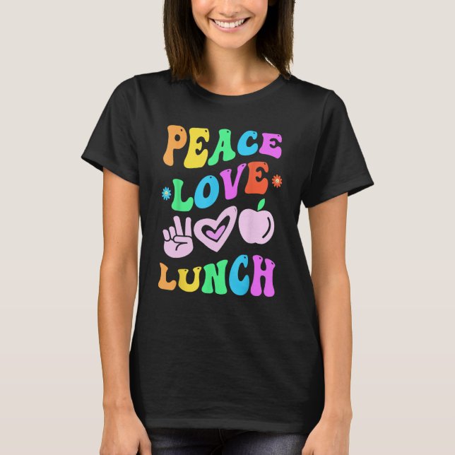 Peace Love Lunch Womens  Lunch Lady Cafeteria Crew T-Shirt (Front)