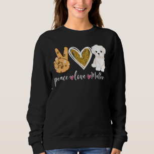 Peace Love Maltese Dog Fun Maltese Lover Dog Dad D Sweatshirt