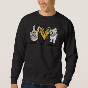 Peace Love Maltese Dog Maltese Dad Mum Mothers Fat Sweatshirt