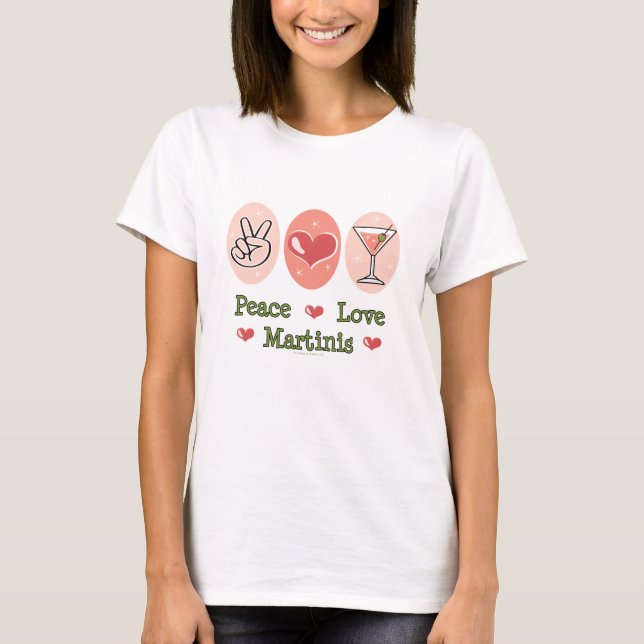Peace Love Martini T-shirt (Front)