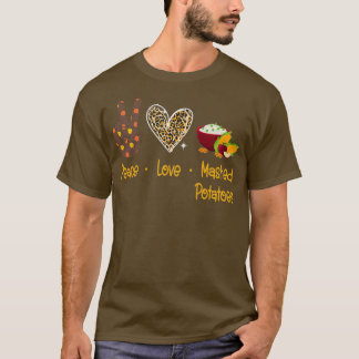 Peace love Mashed Potatoes T-Shirt