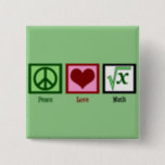 Peace Love Math Geek 15 Cm Square Badge<br><div class="desc">A peace sign,  heart,  and an integer underneath a square root sign for a math nerd. A cute nerd gift for a mathlete.</div>