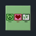 Peace Love Math Geek 15 Cm Square Badge<br><div class="desc">A peace sign,  heart,  and an integer underneath a square root sign for a math nerd. A cute nerd gift for a mathlete.</div>