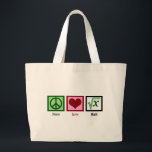 Peace Love Math Large Tote Bag<br><div class="desc">What is the square root of x? I am great at solving math problems. I'm kind of a math geek.</div>